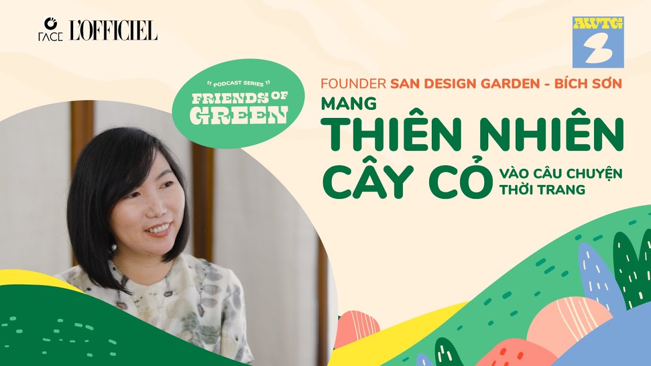 FRIENDS OF GREEN I San Design Garden Bích Sơn – mang thiên nhiên cây cỏ vào thời trang